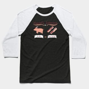 Hamlet's Dilemma Baseball T-Shirt